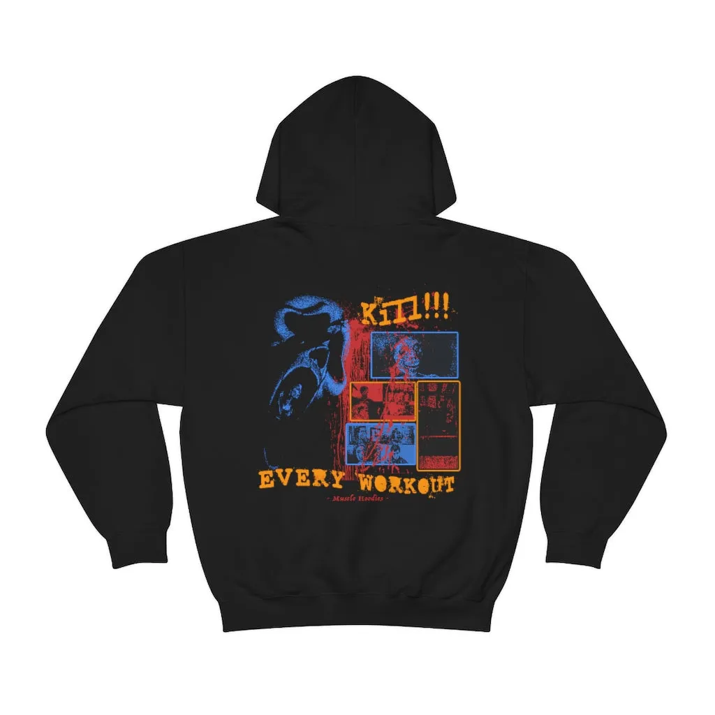 KILL EVERY WORKOUT- HOODIE